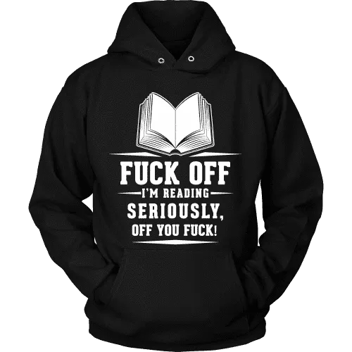 Fuck off I'm reading Hoodie